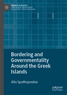 Aila Spathopoulou - Bordering and Governmentality Around the Greek Islands