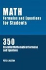 Peter I. Kattan - Math Formulas and Equations for Students