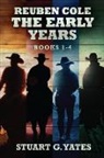 Stuart G. Yates - Reuben Cole - The Early Years - Books 1-4