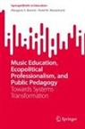 Margaret S Barrett, Margaret S. Barrett, Heidi M Westerlund, Heidi M. Westerlund - Music Education, Ecopolitical Professionalism, and Public Pedagogy