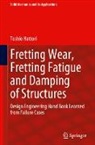 Toshio Hattori - Fretting Wear, Fretting Fatigue and Damping of Structures