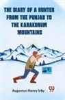 Henry Irby Augustus - The Diary Of A Hunter From The Punjab To The Karakorum Mountains