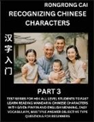 Rongrong Cai - Recognizing Chinese Characters (Part 3) - Test Series for HSK All Level Students to Fast Learn Reading Mandarin Chinese Characters with Given Pinyin and English meaning, Easy Vocabulary, Multiple Answer Objective Type Questions for Beginners