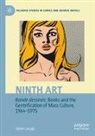 Sylvain Lesage - Ninth Art. Bande dessinée, Books and the Gentrification of Mass Culture, 1964-1975