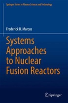 Frederick B Marcus, Frederick B. Marcus - Systems Approaches to Nuclear Fusion Reactors