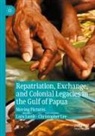 Lara Lamb, Christopher Lee - Repatriation, Exchange, and Colonial Legacies in the Gulf of Papua