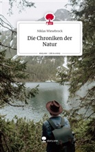 Niklas Wiesebrock - Die Chroniken der Natur. Life is a Story - story.one