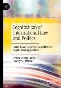 Henry (Chip) Carey, Stacey M. Mitchell - Legalization of International Law and Politics Multi-Level Governance of Human Rights and Aggression