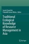 Suresh Chand Rai, Kumar Mishra, Prabuddh Kumar Mishra, Suresh Chand Rai - Traditional Ecological Knowledge of Resource Management in Asia
