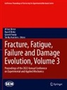 Ryan B Berke, Allison Beese, Ryan B Berke, Shelby Hutchens, Garrett Pataky, Garrett Pataky et al - Fracture, Fatigue, Failure and Damage Evolution, Volume 3