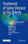 John R. Dimar II, Kai-Ming G. Fu, Praveen V. Mummaneni, Michael S Virk et al, Michael S. Virk, Michael Y. Wang... - Treatment of Spine Disease in the Elderly