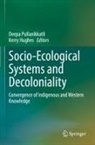 Hughes, Kerry Hughes, Deepa Pullanikkatil - Socio-Ecological Systems and Decoloniality