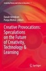 Danah Henriksen, Mishra, Punya Mishra - Creative Provocations: Speculations on the Future of Creativity, Technology & Learning