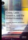 Golombiewski Teixeira, Aaron Schneider, Alessandro Golombiewski Teixeira - China, Latin America, and the Global Economy