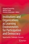 Wilfried Smidt, Reingard Spannring, Christine Unterrainer - Institutions and Organizations as Learning Environments for Participation and Democracy