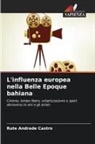 Rute Andrade Castro - L'influenza europea nella Belle Epoque bahiana