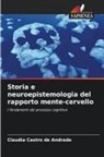 Claudia Castro de Andrade - Storia e neuroepistemologia del rapporto mente-cervello