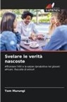 Tom Murungi - Svelare le verità nascoste