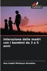 Ana Isabel Montoya González - Interazione delle madri con i bambini da 3 a 5 anni