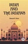 F. Elwin Edward - India And The Indians