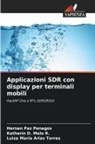 Luisa María Arias Torres, Katherin D. Melo R., Hernán Paz Penagos - Applicazioni SDR con display per terminali mobili