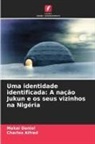 Charles Alfred, Makai Daniel - Uma identidade identificada: A nação Jukun e os seus vizinhos na Nigéria