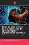 Mario Carmelo Dajer Perez - Salas de aula virtuais para a realização de aprendizagens significativas em Mtica