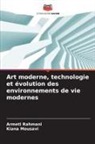 Kiana Mousavi, Armeti Rahmani - Art moderne, technologie et évolution des environnements de vie modernes