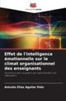 Aniceto Elias Aguilar Polo - Effet de l'intelligence émotionnelle sur le climat organisationnel des enseignants