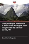 Gabriella Bellegarde - Une politique nationale d'éducation bilingue pour les jeunes de Sainte-Lucie, WI