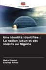 Charles Alfred, Makai Daniel - Une identité identifiée : La nation Jukun et ses voisins au Nigeria