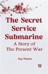 Thorne Guy - The Secret Service Submarine A Story Of The Present War