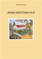 Pelle Ingvar Hervius - Anna Kristinas hus
