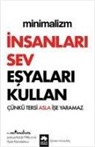 Joshua Fields Millburn, Ryan Nicodemus - Minimalizm - Insanlari Sev Esyalari Kullan