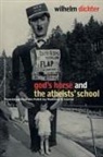 Wilhelm Dichter - God''s Horse and the Atheists'' School