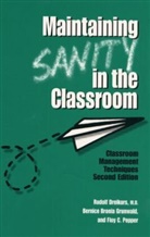 Rudolf Dreikurs, rudolf et al Dreikurs, Bernice Bronia Grunwald, Floy C. Pepper - Maintaining sanity in the classroom