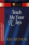 Kay Arthur - Teach Me Your Ways