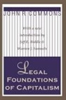 John R. Commons, John R Commons, John R. Commons, Commons John R. - Legal Foundations of Capitalism