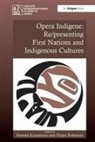 Dr. Dylan Karantonis Robinson, Pamela Karantonis, Dylan Robinson - Opera Indigene: Re/presenting First Nations and Indigenous Cultures