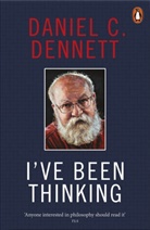 Daniel C Dennett, Daniel C. Dennett - I've Been Thinking