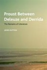 James Dutton - Proust Between Deleuze and Derrida