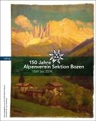 Luis Vonmetz, AVS-Sektion Bozen, AVS-Sektion Bozen - 150 Jahre Alpenverein Sektion Bozen
