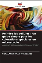 GOPALAKRISHNAN THANGAVEL - Peindre les cellules : Un guide simple pour les colorations spéciales en microscopie