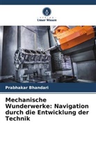 Prabhakar Bhandari - Mechanische Wunderwerke: Navigation durch die Entwicklung der Technik
