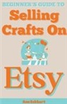 Ann Eckhart - Beginner's Guide To Selling Crafts On Etsy