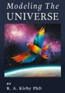 Robert A. Kirby - Modeling The Universe