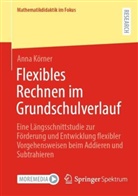 Anna Körner - Flexibles Rechnen im Grundschulverlauf