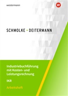 Manfred Deitermann, Björn Flader, Wolf-D Rückwart, Wolf-Dieter Rückwart, Susanne Stobbe - Industriebuchführung mit Kosten- und Leistungsrechnung - IKR