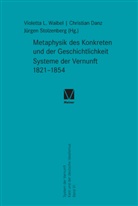 Christian Danz, Violetta L Waibel, Jürgen Stolzenberg, Violetta L. Waibel - Metaphysik des Konkreten und der Geschichtlichkeit. Systeme der Vernunft 1821-1854