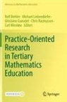Rolf Biehler, Ghislaine Gueudet, Ghislaine Gueudet et al, Michael Liebendörfer, Chris Rasmussen, Carl Winsløw - Practice-Oriented Research in Tertiary Mathematics Education